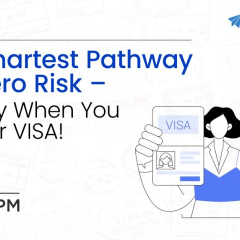 The Smartest Pathway with Zero Risk – Pay Only When You Get Your VISA!